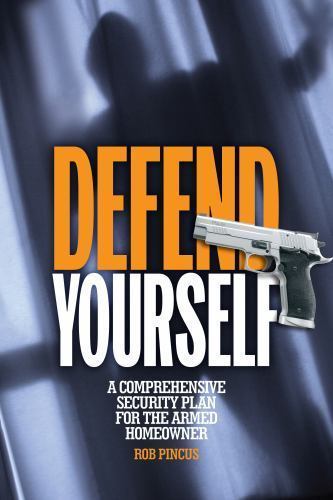DEFEND YOURSELF: Comprehensive Security Plan for Armed Homeowner * UNUSED 