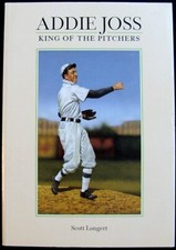1998 ADDIE JOSS: KING OF THE PITCHERS BY SCOTT LONGERT * SABR BIOGRAPHY