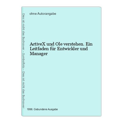 ActiveX und Ole verstehen. Ein Leitfaden für Entwickler und Manager