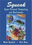 Squeak: Open Personal Computing and Multimedia by Mark J. Guzdial