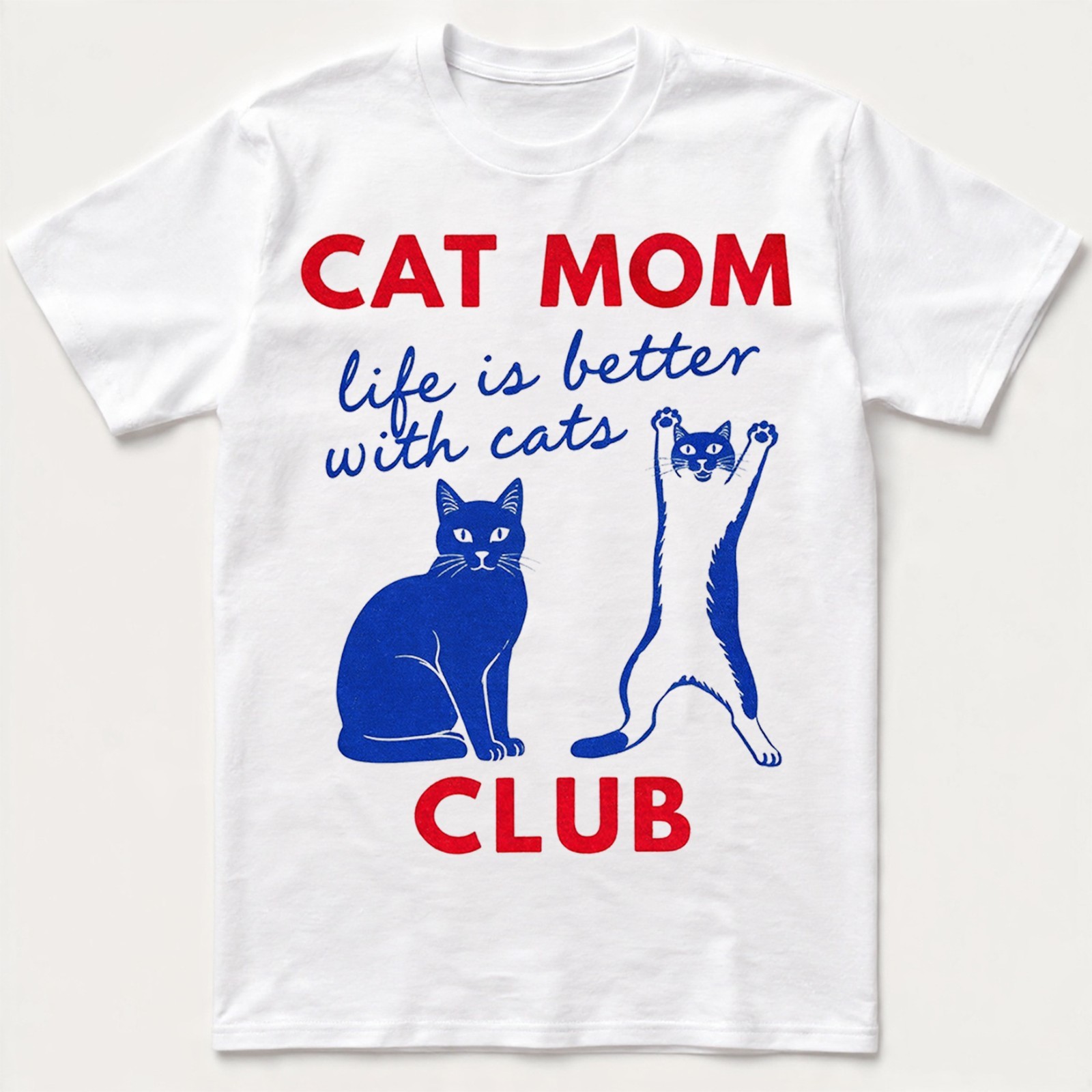 Cat Mom Club T-Shirt Life Is Better With Cats Funny Pet Lover Holiday Sweatshirt