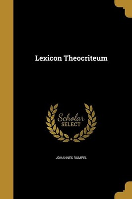 Lexicon Theocriteum,Rumpel, Johannes Johannes Rumpel,