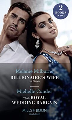 Billionaire's Wife On Paper / Their Royal Wedding Bargain: Billionaire's Wife o