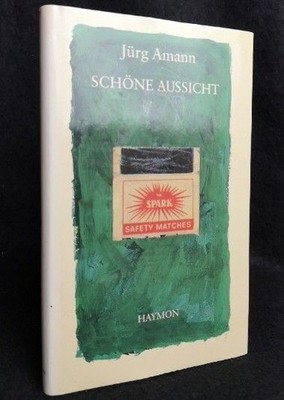 Schöne Aussicht. Prosastücke Jürg Amann: