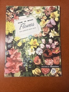 How to Make Flowers with Dennison Crepe Paper 1948 Vintage Book