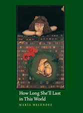 How Long She'll Last in This World - Paperback, by Melendez Kelson Maria - Good