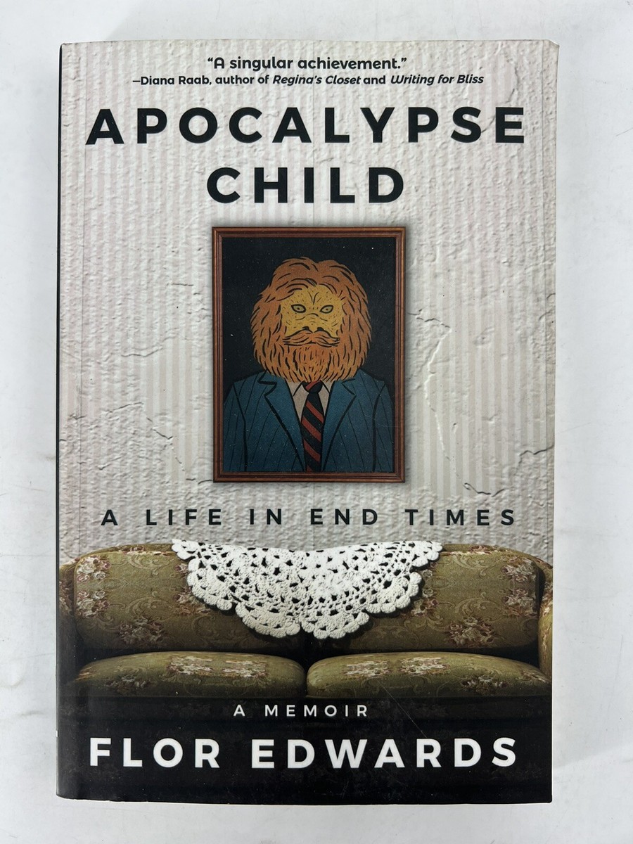 Apocalypse Child • A Life in End Times • Softcover • Flor Edwards