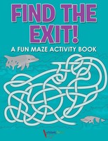 Find The Exit! A Fun Maze Activity Book Activibooks For Kids Taschenbuch 2016
