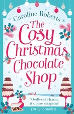 THE COSY CHRISTMAS CHOCOLATE SHOP The perfect, feel good romantic comedy to c...