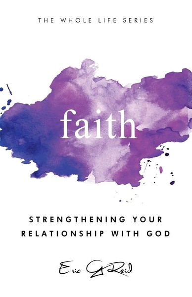 Faith Strengthening Your Relationship With God Eric G Reid Taschenbuch Englisch-image
