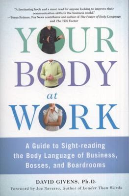 Your Body at Work : A Guide to Sight-reading the Body Language of Business, B...