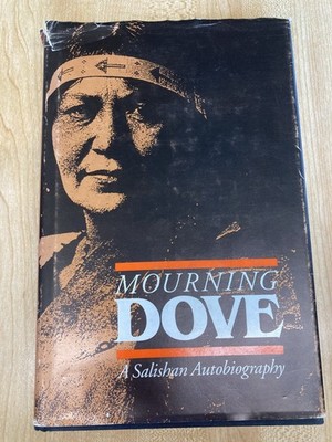 Mourning Dove: A Salishan Autobiography [American Indian Lives] 1990