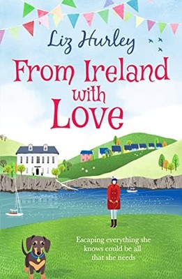 From Ireland With Love: A romantic, heart-warming and totally... - Hurley, Liz