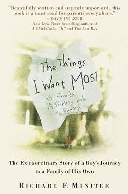 The Things I Want Most: The Extraordinary Story of a Boy's Journey to a Family o