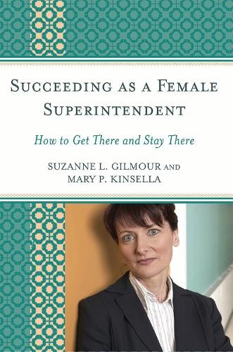 Succeeding as a Female Superintendent by Suzanne L. Gilmour, ... - 9781578869268