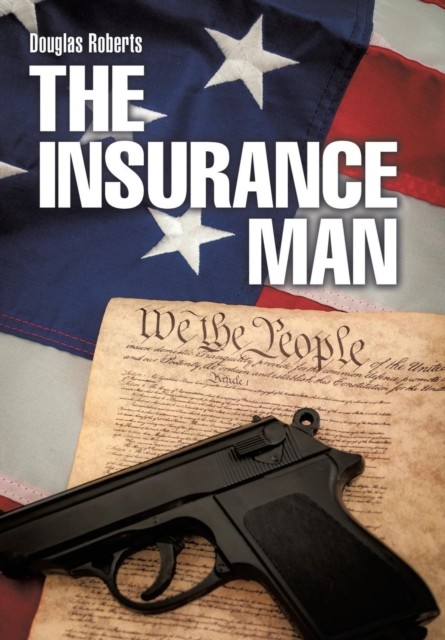 The Insurance Man by Douglas Roberts HARDBACK 9781489708878