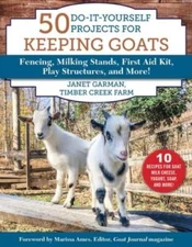 50 Do-It-Yourself Projects for Keeping Goats: Fencing, Milking Stands, Fi - GOOD