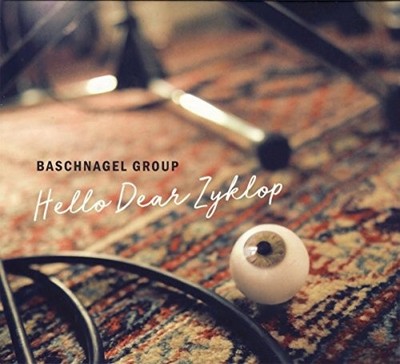 Hello Dear Zyklop by Baschnagel Group [Audio CD]