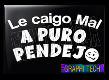 LE CAIGO MAL A PURO PENDEJO STICKER CALCOMANIA DECAL PEGATINA CALCA PEGOTE