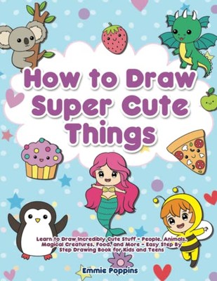 How to Draw Super Cute Things: - Paperback - GOOD