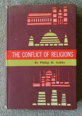 The Conflict of Religions Philip H Ashby VG+ HC/DJ 1955 Chistianity Islam Hindu