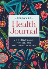 Self-Care Health Journal: A 90-Day Food, Fit... 9781638781394 by Rockridge Press