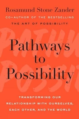 Pathways to Possibility: Transforming Our Relationship with Ourselves, Each ...