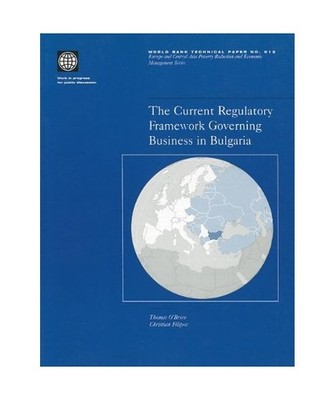 The Current Regulatory Framework Governing Business in Bulgaria, Thomas O'Brien,