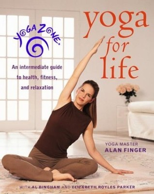 Yoga Zone Yoga for Life : An Intermediate Guide to Health, Fitnes