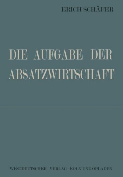 Die Aufgabe Der Absatzwirtschaft Erich SchäFer-image