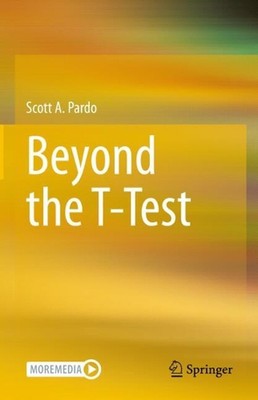 Beyond the T-Test by Scott A. Pardo Hardcover Book