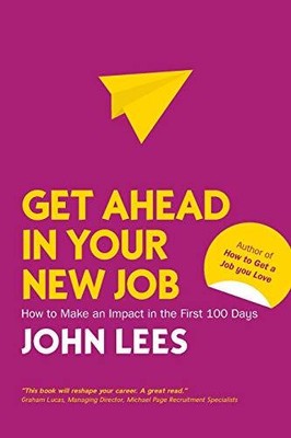 Get Ahead in Your New Job: How to Make an Impa..., Lees