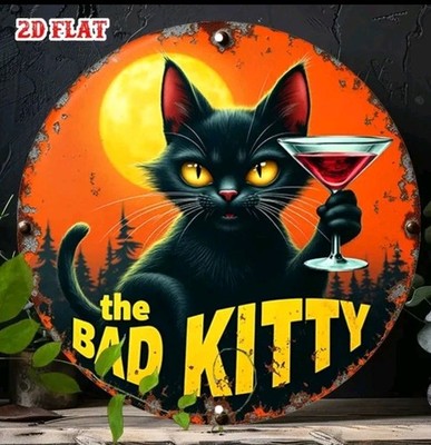 The Bad Kitty 2D Flat Aluminum Sign 7.87'' Round Metal Wall Art Cocktail Cat