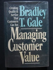 Managing Customer Value: Creating Quality and Service That Customers Can See G..