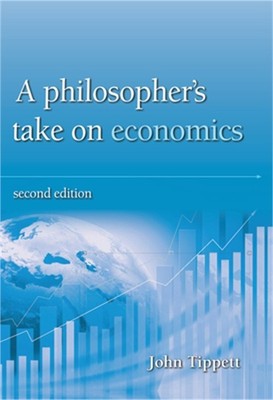 A Philosopher's take on economics: 2nd Edition (Paperback or Softback)
