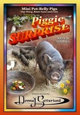 Piggie Surprise: Mini Pot-Belly Pigs, Story, Basic Facts and Care (Ranch