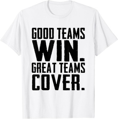 Good Teams Win Great Teams Cover Great Teams T-Shirt