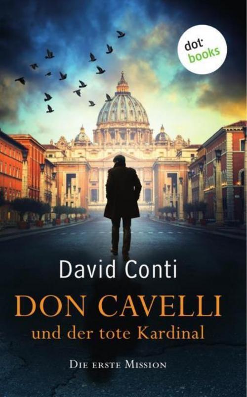 Don Cavelli Und Der Tote Kardinal: Die Erste Mission David Conti