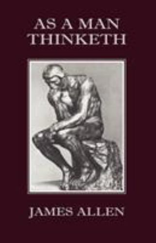 As A Man Thinketh by James Allen (2007, Perfect)