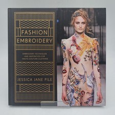 Fashion Embroidery by Jessica Jane Pile | Couture Needlework Goldwork | HC VG+