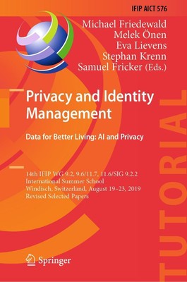 Privacy and Identity Management. Data for Better Living: AI and Privacy Michael 
