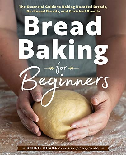 Bread Baking for Beginners: The Essential Guide to Baking Kneade
