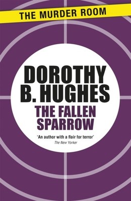 The Fallen Sparrow by Dorothy B Hughes PAPERBACK 9781471917318