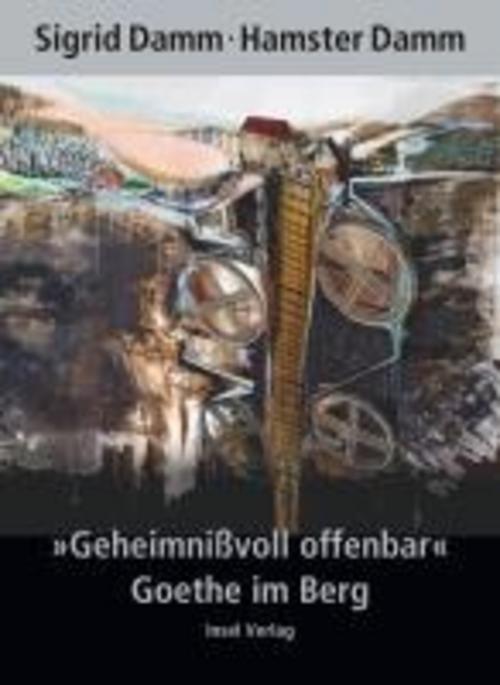 geheimnißvoll Offenbar"". Goethe Berg, Sigrid Damm