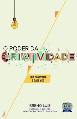 O poder da criatividade: Seja criativo em 5 dias e meio by Carlos Damasceno (Por