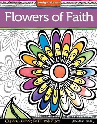 Flowers of Faith Coloring Book: Create, Color, Pattern, Play! by Joanne Fink (En