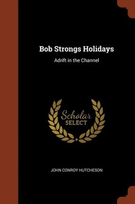Hutcheson - Bob Strongs Holidays  Adrift in the Channel - New paperbac - X555z