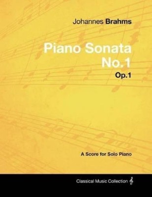 Johannes Brahms Johannes Brahms - Piano Sonata No.1 - Op.1 - A Sco (Taschenbuch)