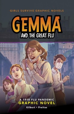 Gemma and the Great Flu: A 1918 Flu Pandemic Graphic Novel (Girls Survive Graphi