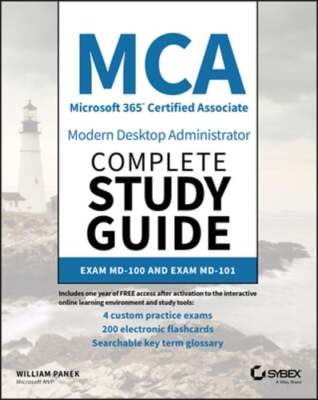 MCA Modern Desktop Administrator Complete Study Guide: Exam MD-100 and Exam MD